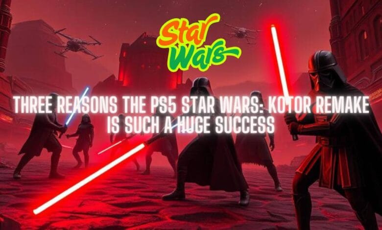 Three Reasons the PS5 Star Wars KOTOR Remake is Such a Huge Success