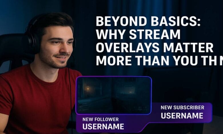 Beyond Basics Why Stream Overlays Matter More Than You Think