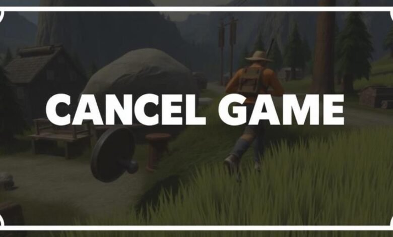 how to cancel game mopfell78